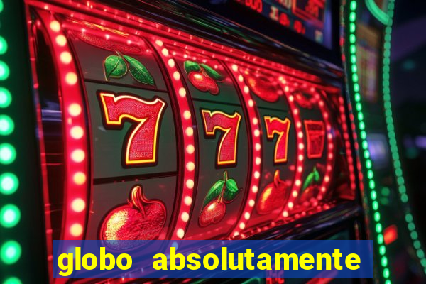 globo absolutamente sobretudo 2018